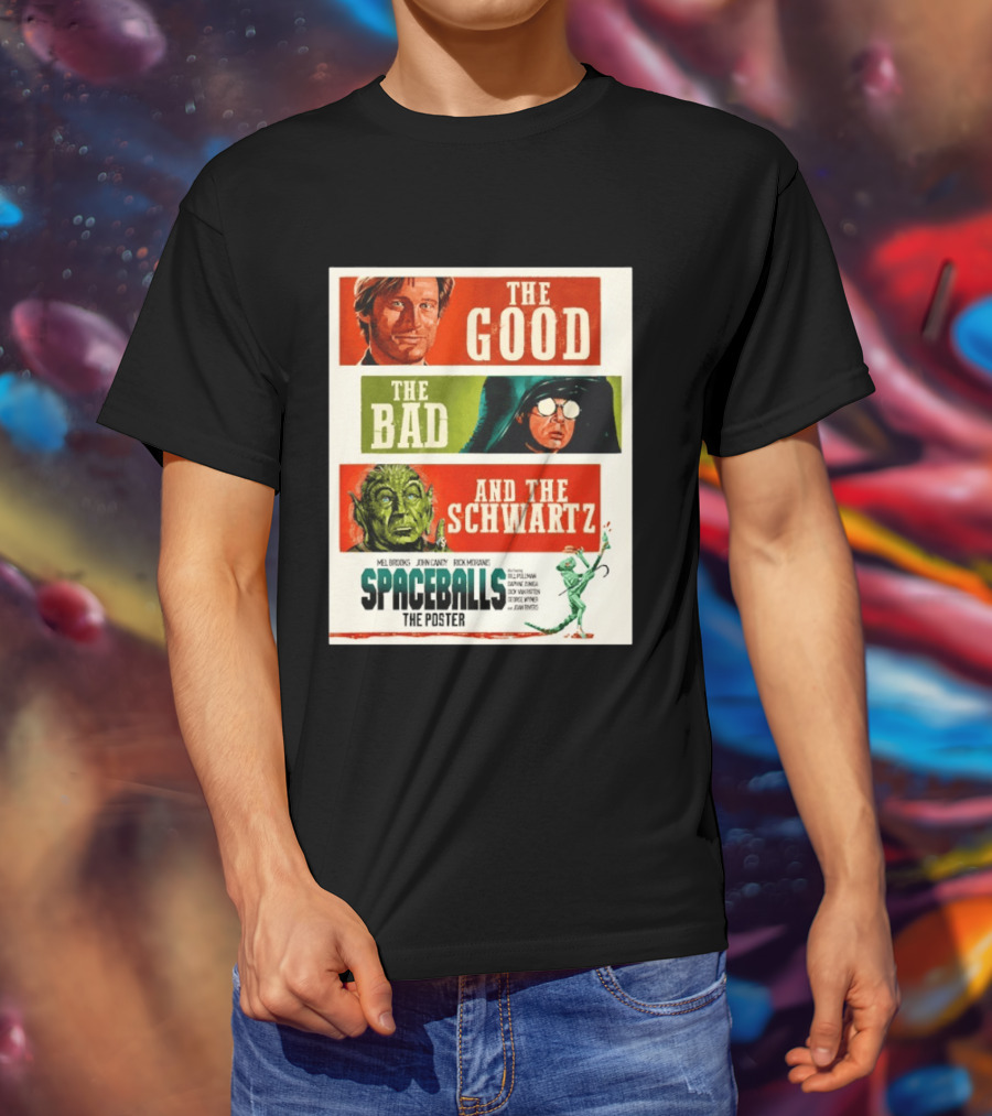 The Good The Bad And The Schwartz Spaceballs Movie 1987 Mel Brooks John Candy Rick Moranis Bill Pullman T-Shirt