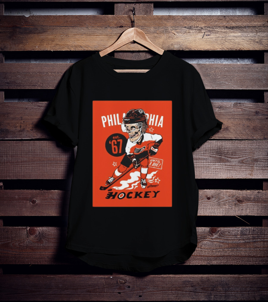 Philadelphia Flyers Hockey Est. 1967 Skeleton Until I Die T-Shirt