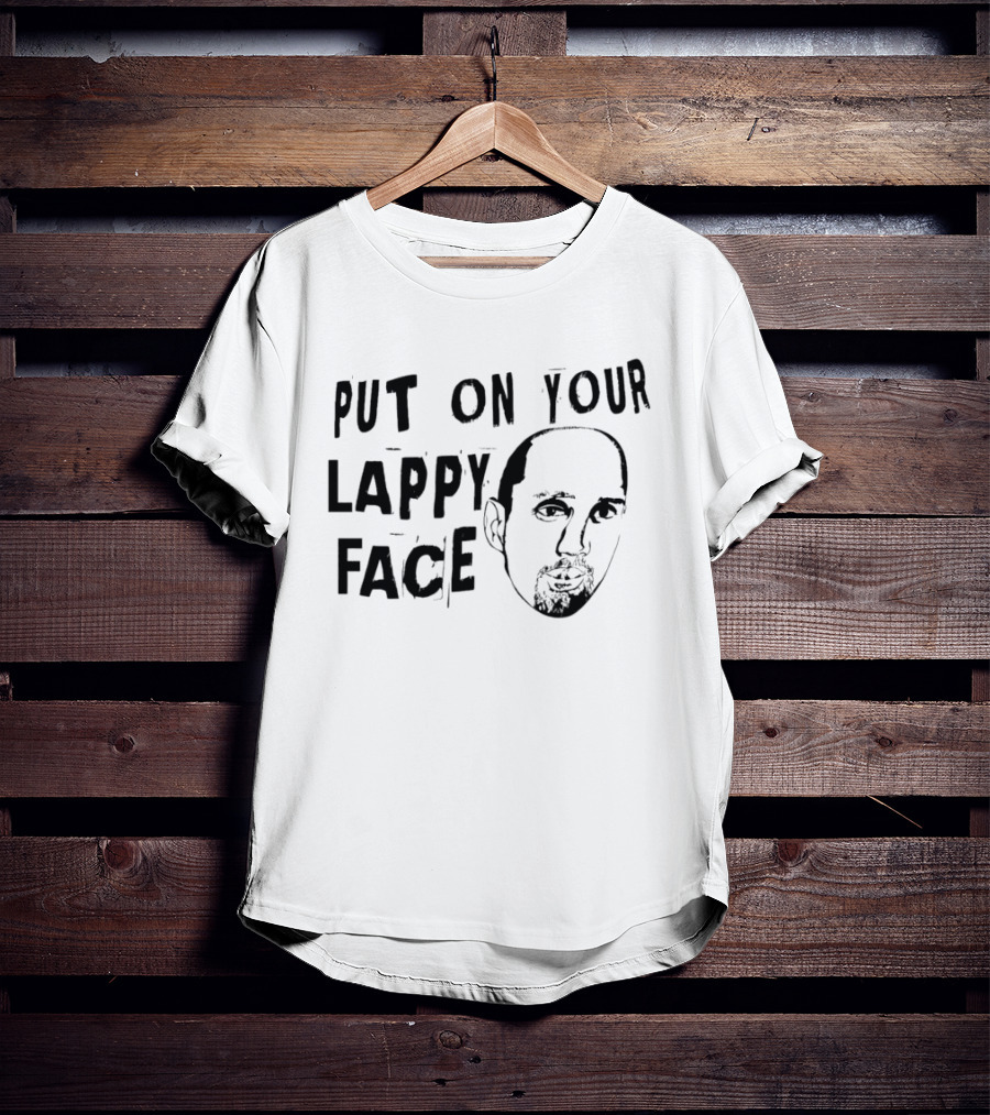 Put On Your Lappy Face T-Shirt