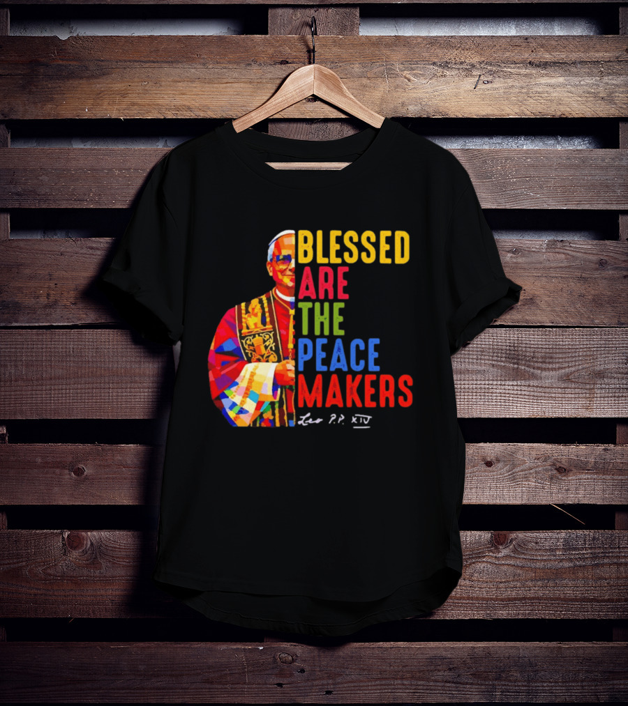 Blessed Are The Peacemakers Pope Leo XIV Colorful T-Shirt