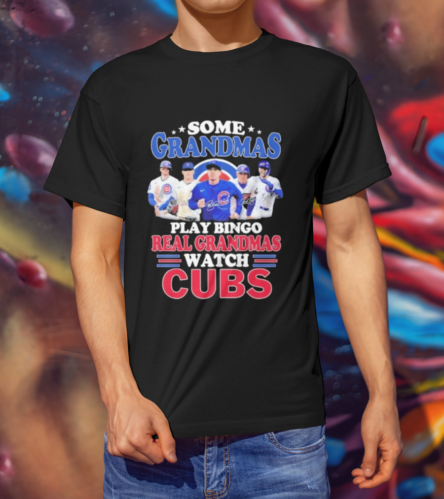 Some Grandmas Play Bingo Real Grandmas Cubs Signatures T-Shirt