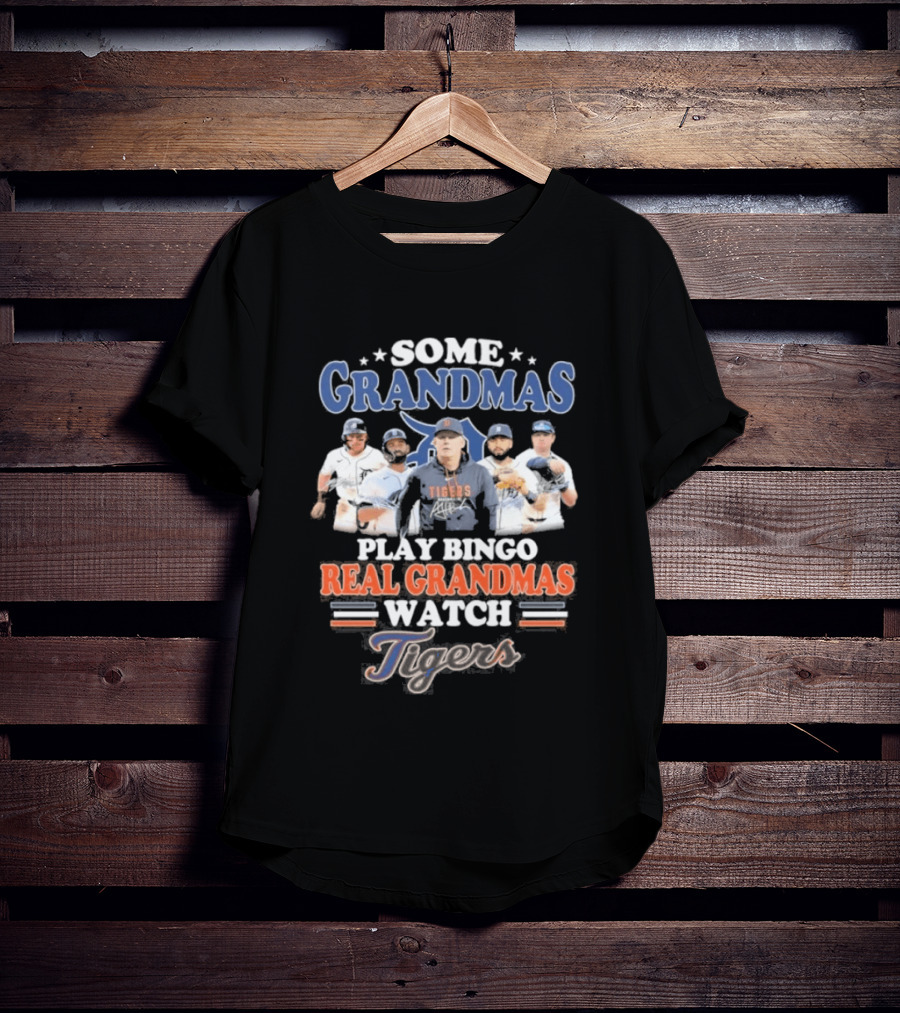 Some Grandmas Play Bingo Real Grandmas Detroit Tigers T-Shirt