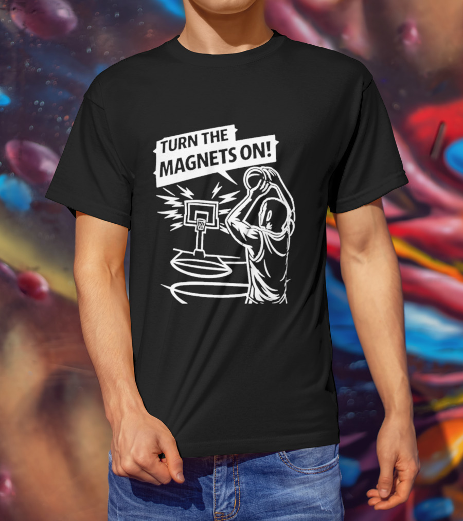 Turn The Magnets On Basketball Hoop Dunk Action T-Shirt