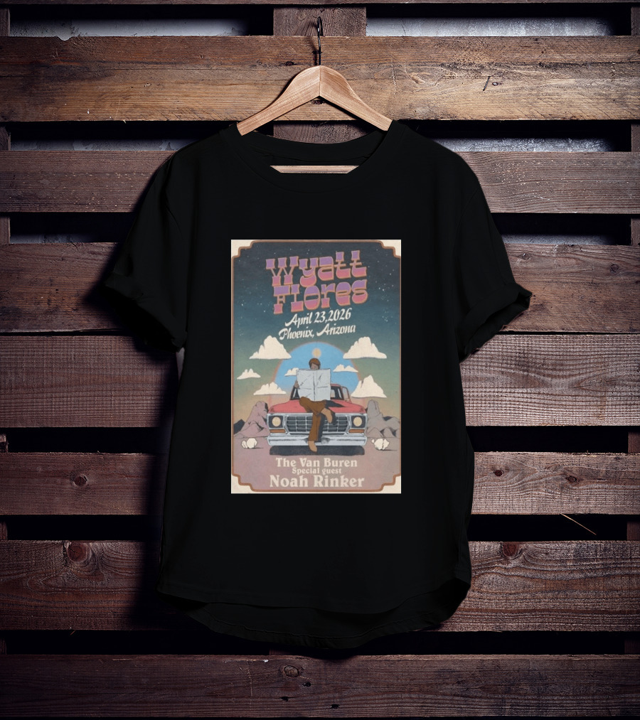 Wyatt Flores April 23 2026 Phoenix Arizona The Van Buren Special Guest Noah Rinker T-Shirt