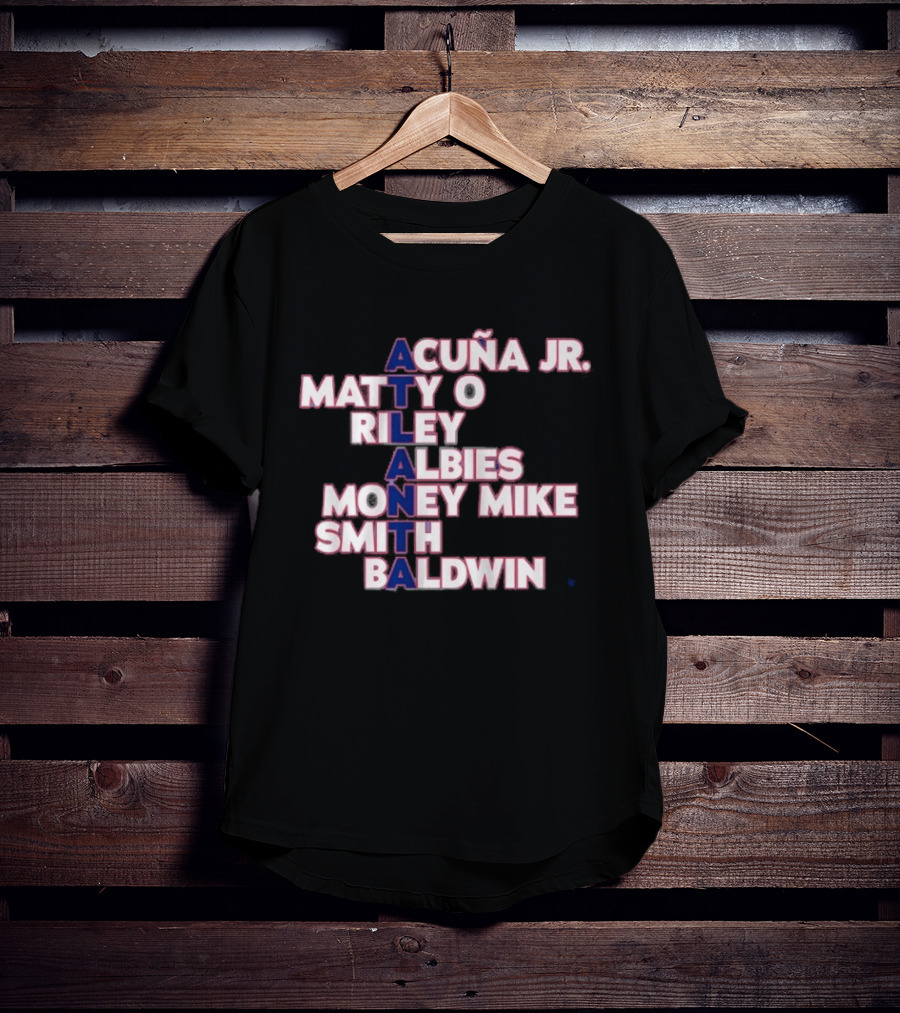 Atlanta Acuña Jr Matty O Riley Albies Money Mike Smith Baldwin 2026 T-Shirt