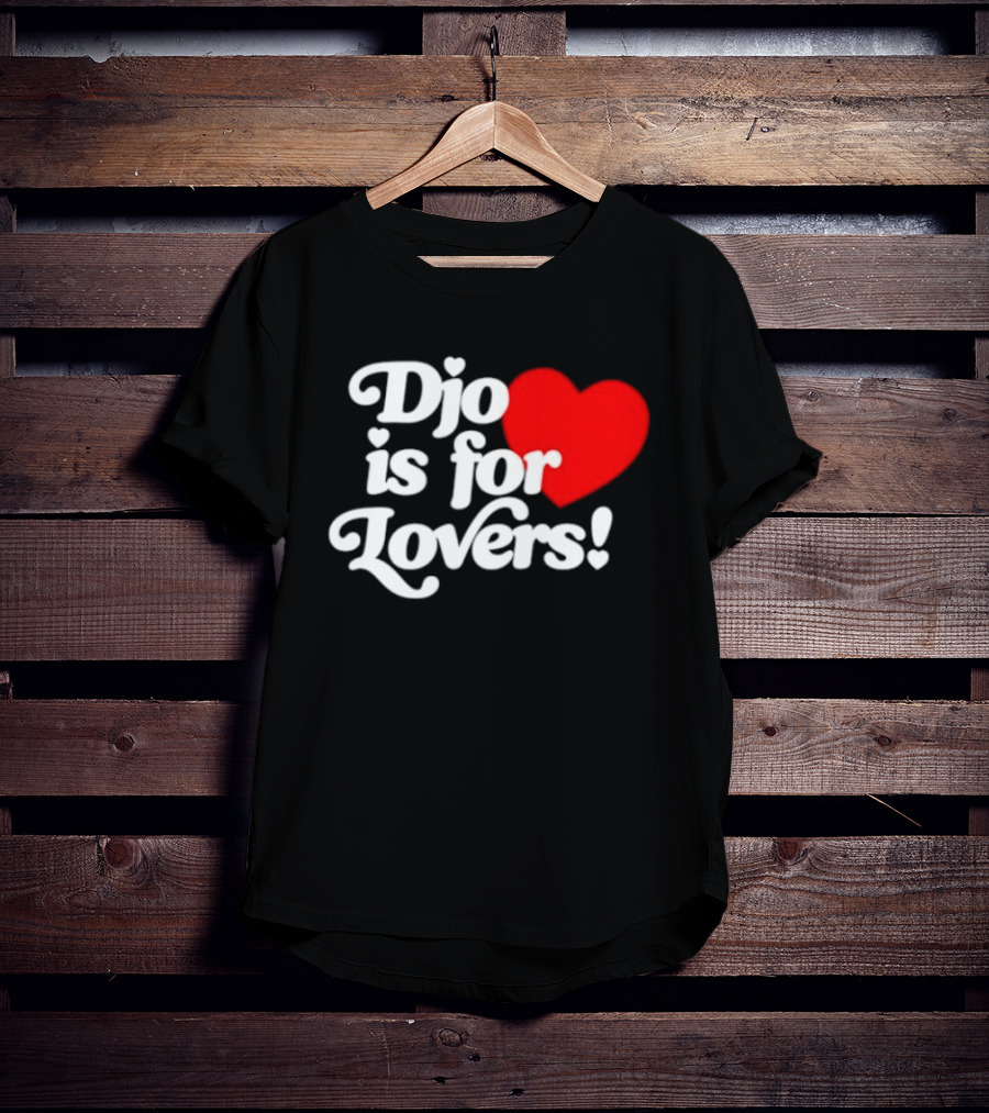 Djo Is For Lovers Heart T-Shirt