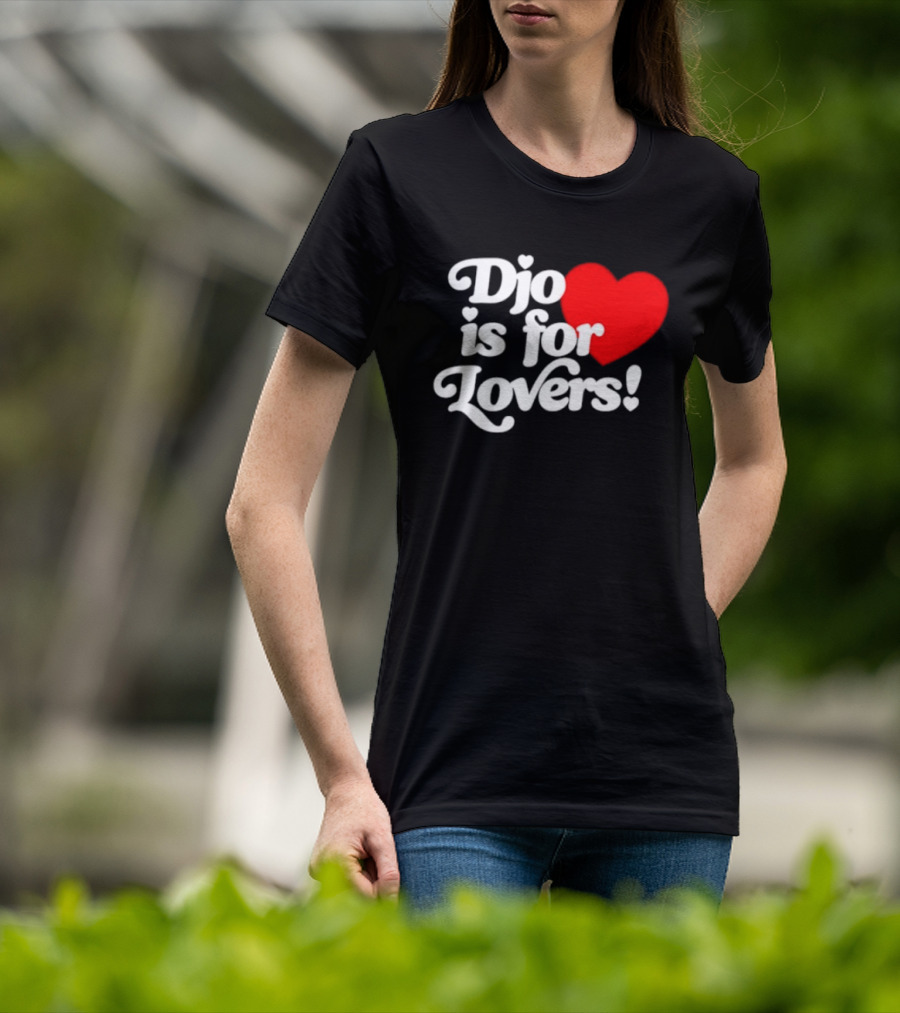 Djo Is For Lovers Heart T-Shirt