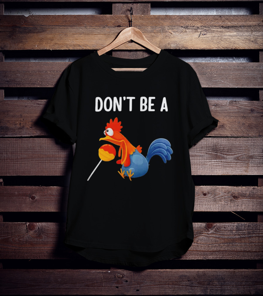 Don't Be A Chicken Lollipop Cartoon Rooster Holding Sucker T-Shirt