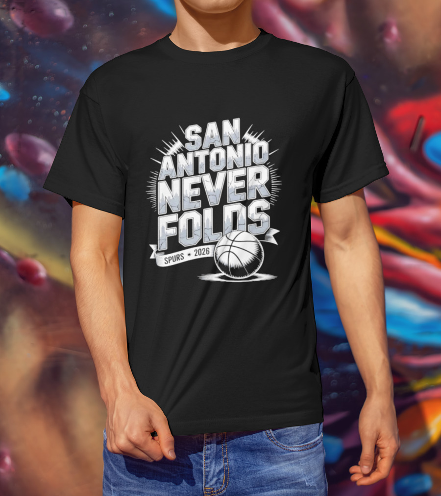 San Antonio Never Folds 2026 NBA San Antonio Spurs Basketball T-Shirt