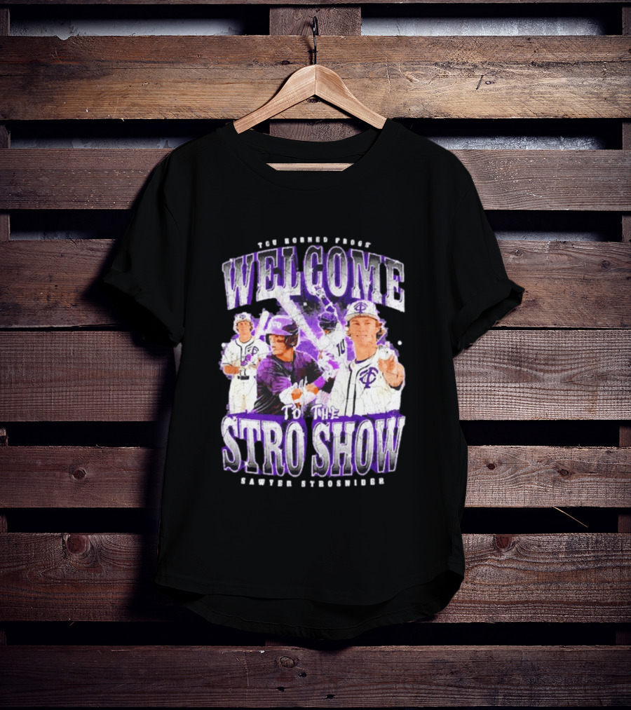 TCU Horned Frogs Welcome To The Stro Show Sawyer Strosnider T-Shirt