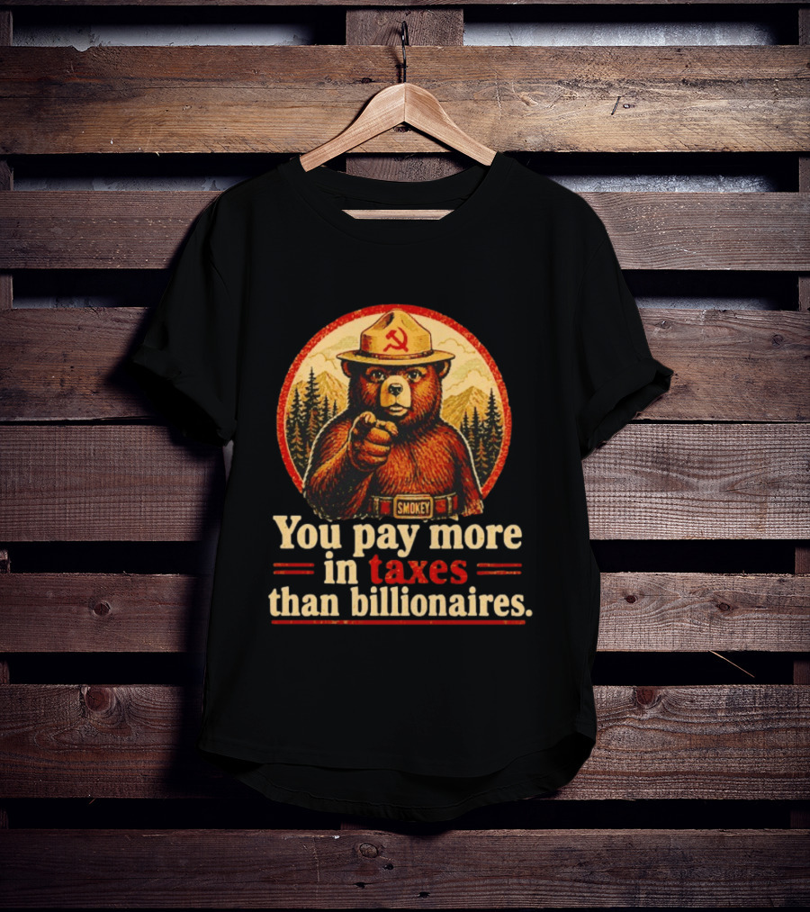 Smokey Bear You Pay More In Taxes Than Billionaires Soviet T-Shirt