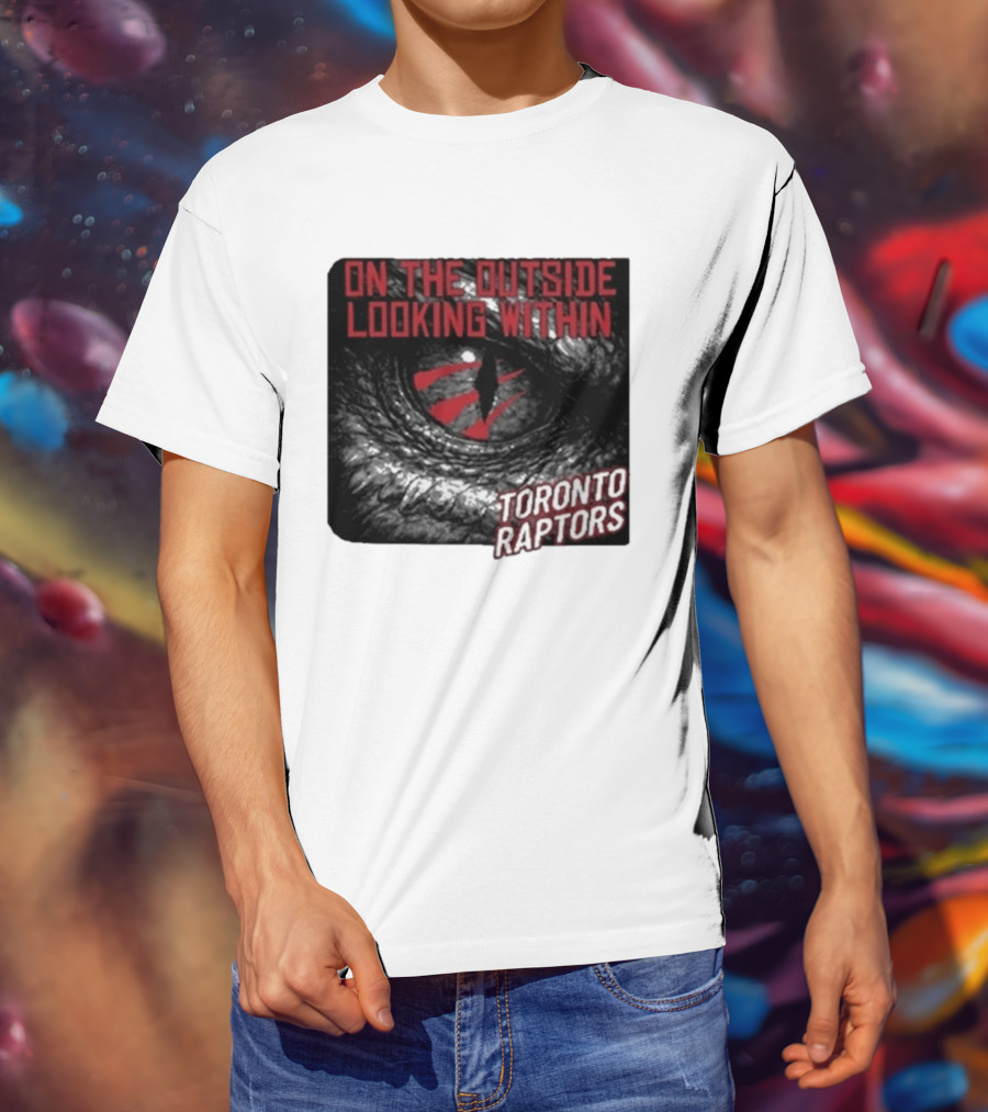 Toronto Raptors On The Outside Looking Within Eye T-Shirt