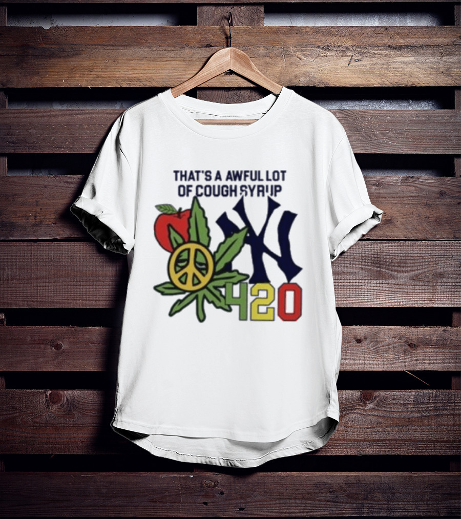 That's A Awful Lot Of Cough Syrup NYC 420 Peace Leaf Apple T-Shirt