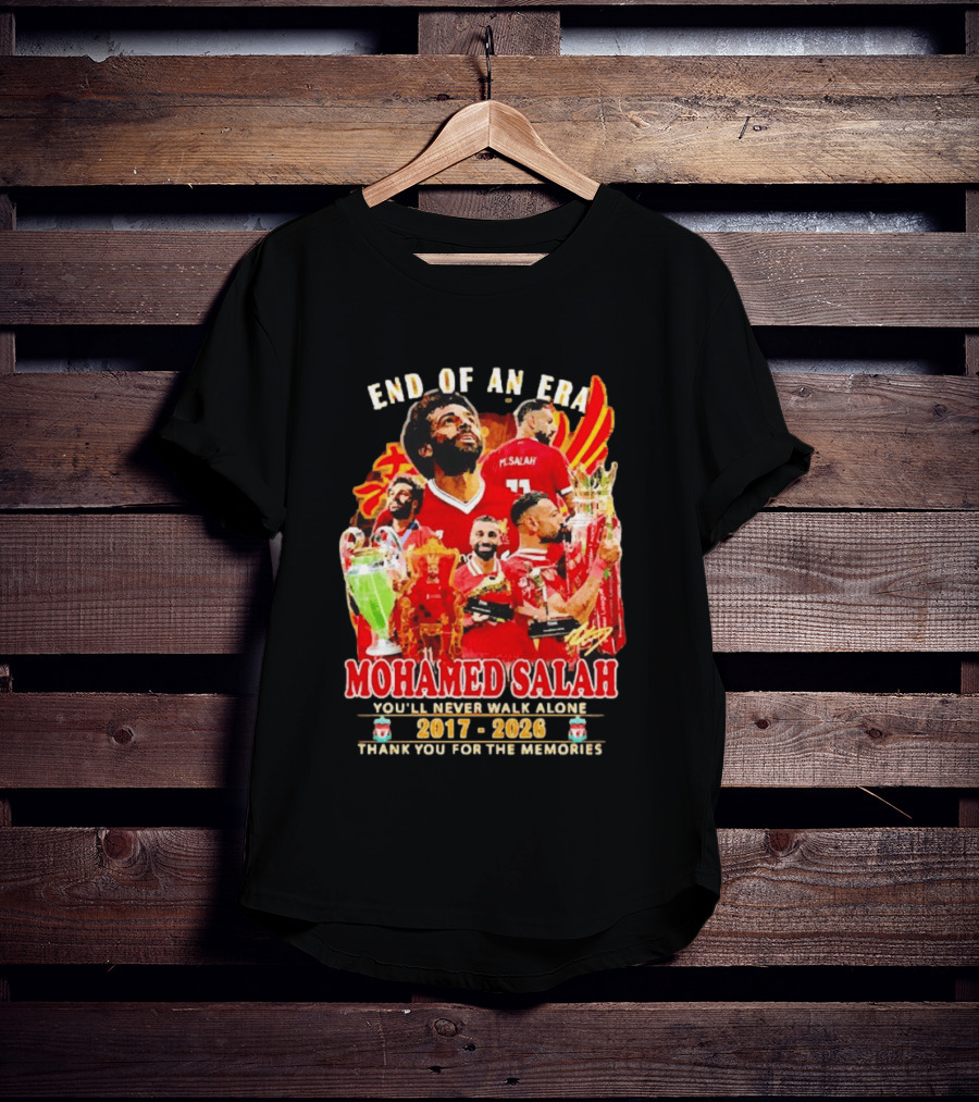 End Of An Era Mohamed Salah You'll Never Walk Alone 2017 2026 Thank You For The Memories T-Shirt
