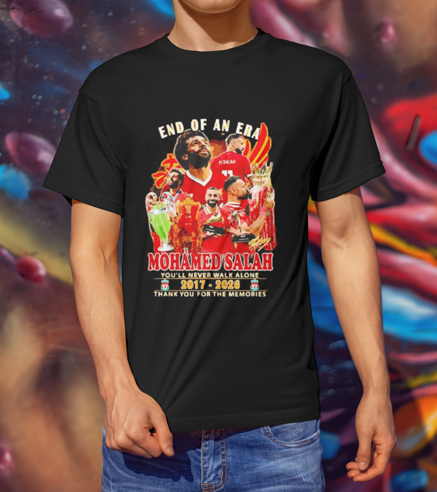End Of An Era Mohamed Salah You'll Never Walk Alone 2017 2026 Thank You For The Memories T-Shirt