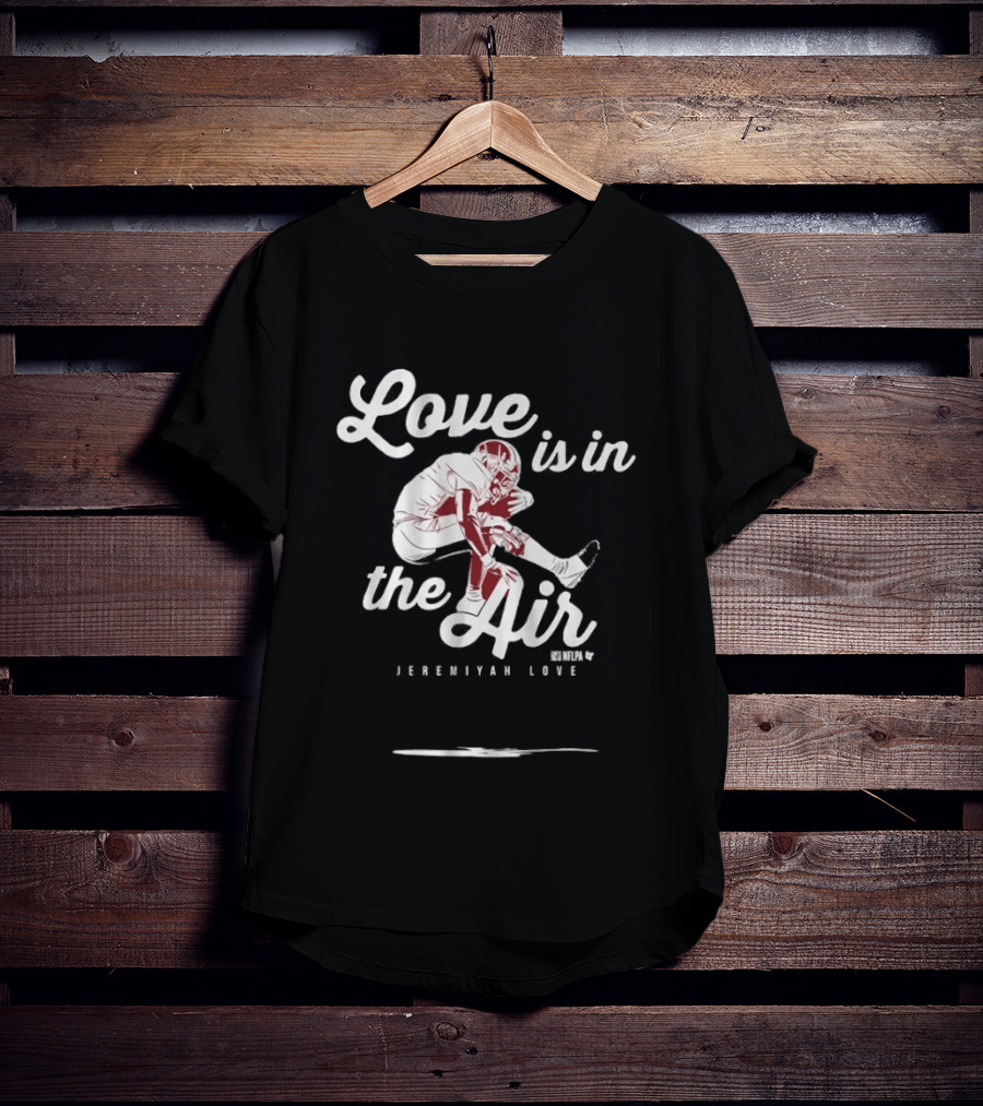 Love Is In The Air Jeremiyah Love Football T-Shirt