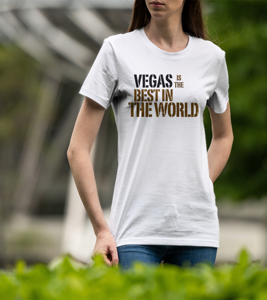 Vegas Is The Best In The World T-Shirt