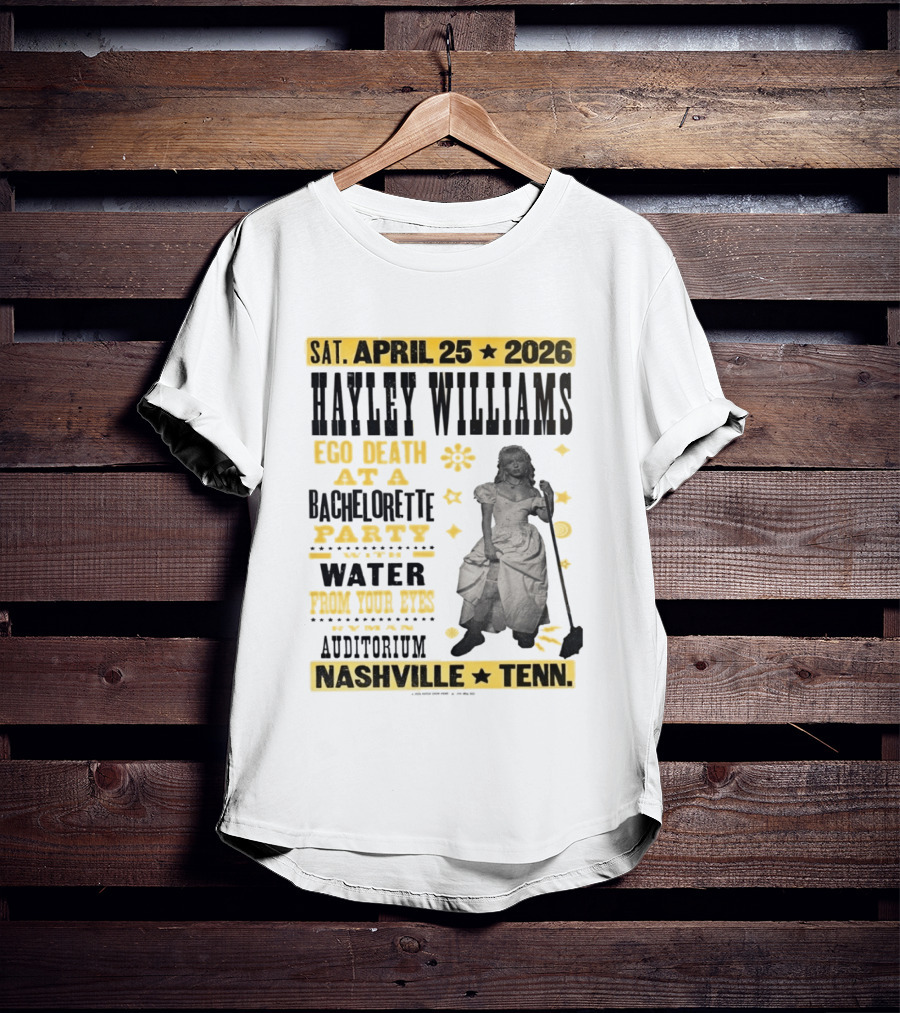 Haley Williams Nashville Tenn April 25 2026 Ryman Auditorium Ego Death At A Bachelorette Party Water From Your Eyes T-Shirt