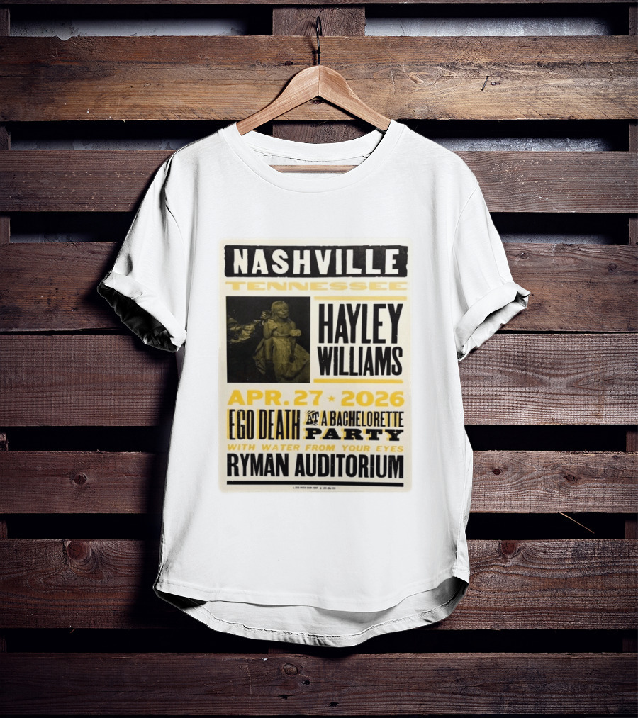Nashville Hayley Williams April 27 2026 Ryman Auditorium Ego Death At A Bachelorette Party With Water From Your Eyes T-Shirt