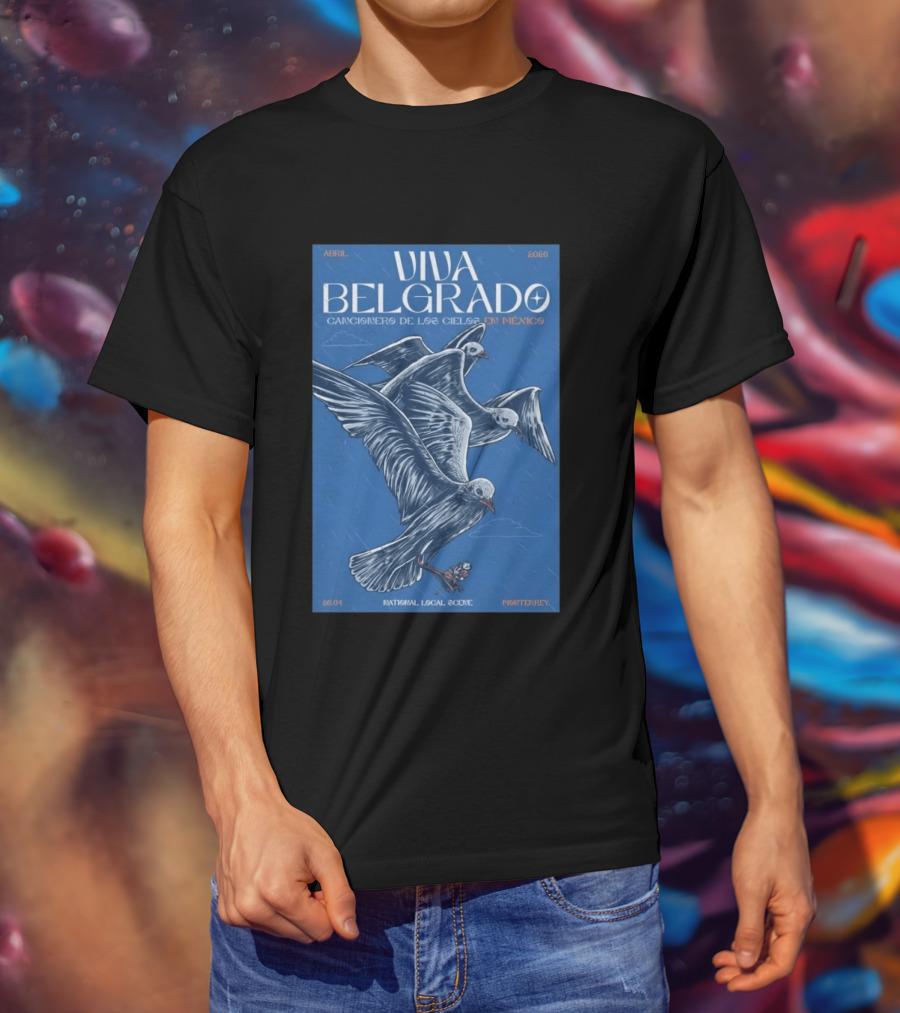 Viva Belgrado Cancionero De Los Cielos En México Abril 2026 Monterrey T-Shirt