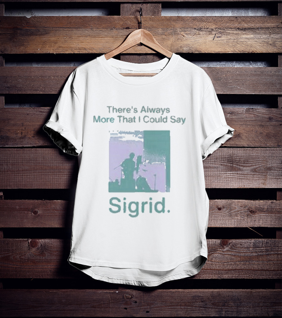 There's Always More That I Could Say Sigrid Tour T-Shirt