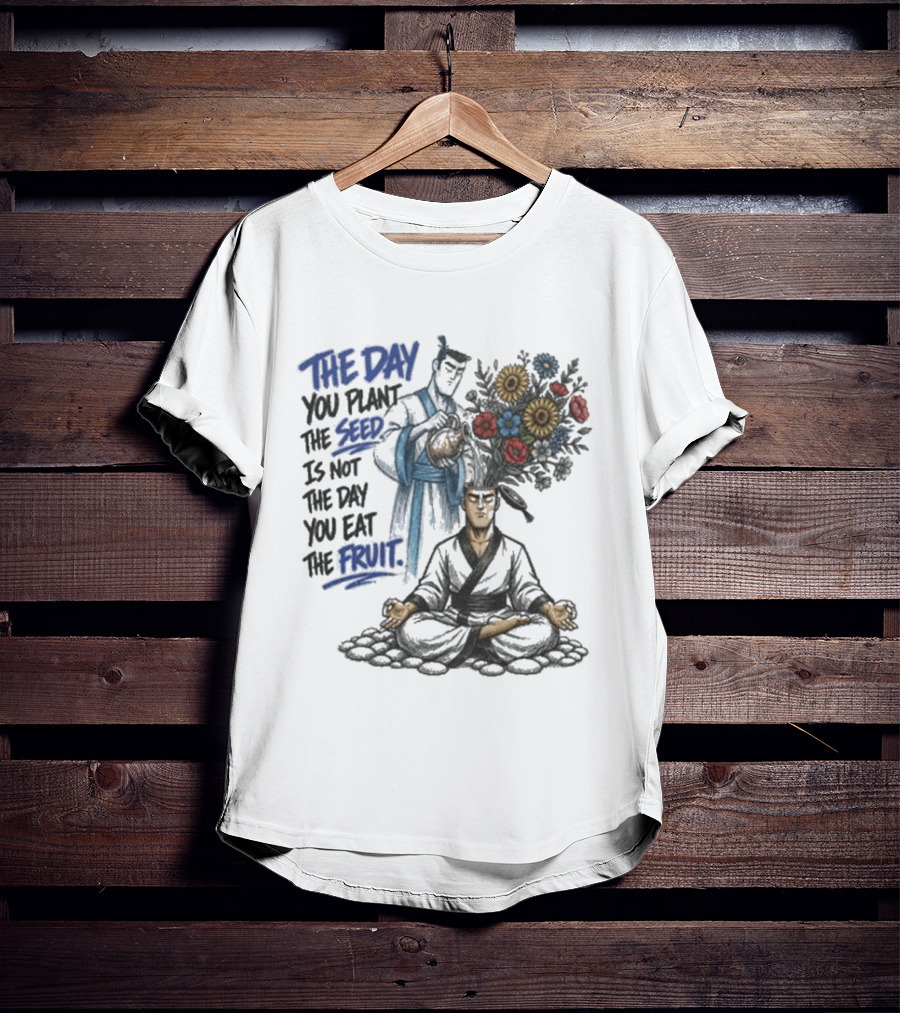 Third Eye Kingdom Trust The Day You Plant The Seed Is Not The Day You Eat The Fruit T-Shirt