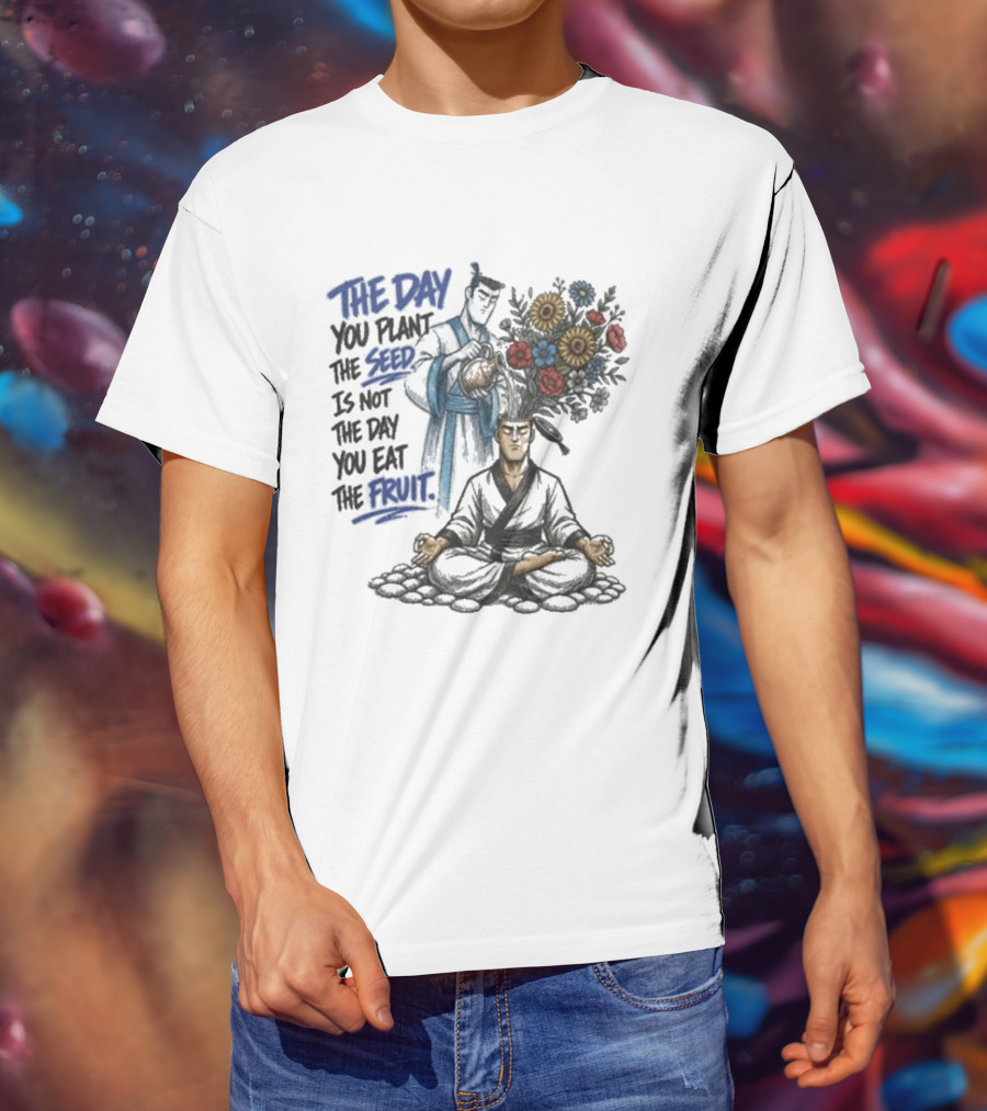 Third Eye Kingdom Trust The Day You Plant The Seed Is Not The Day You Eat The Fruit T-Shirt