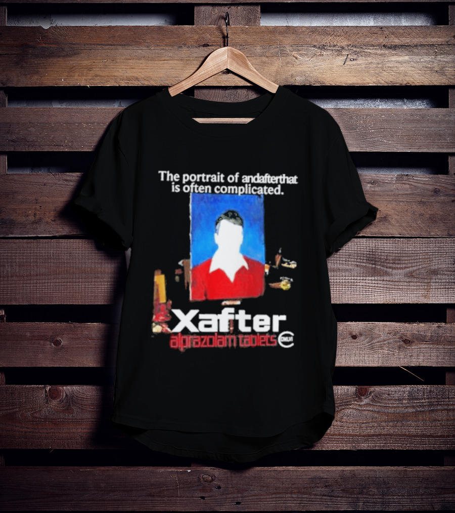 The Portrait Of Andafterthat Is Often Complicated Xafter Alprazolam Tablets T-Shirt