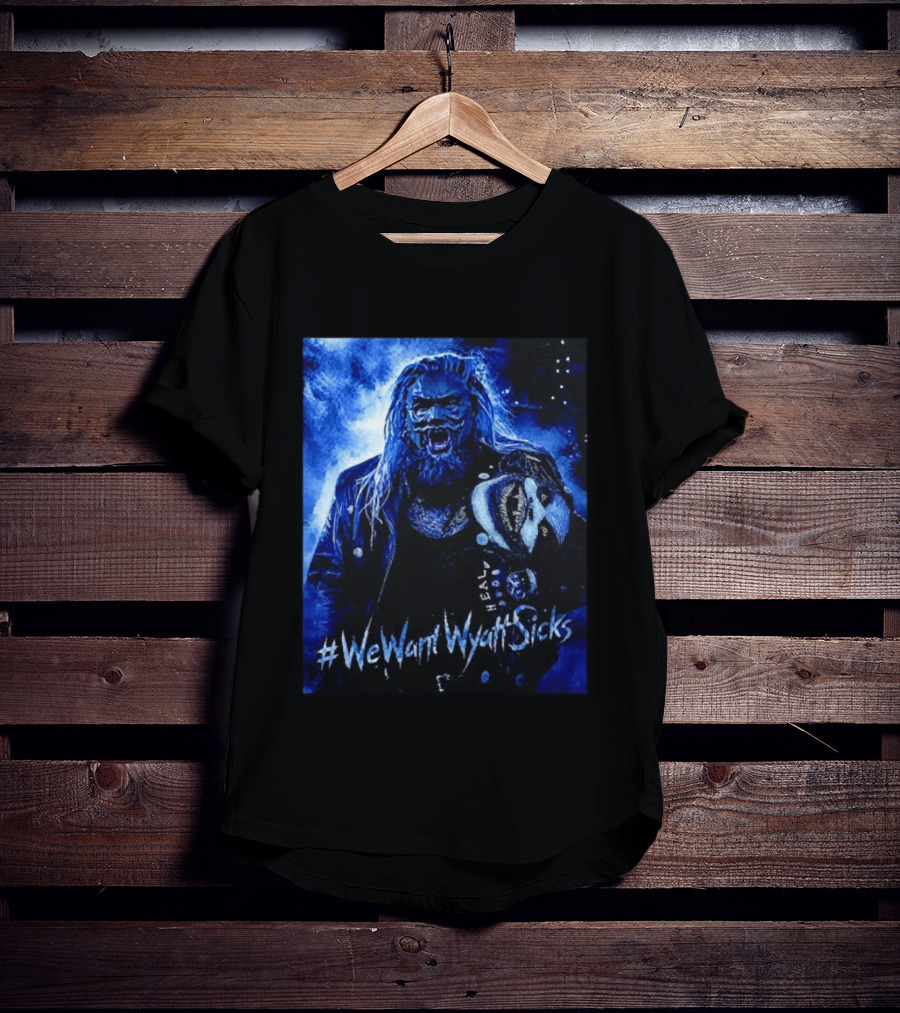 We Want Wyatt Sicks Heel Uncle Howdy WWE Fan T-Shirt