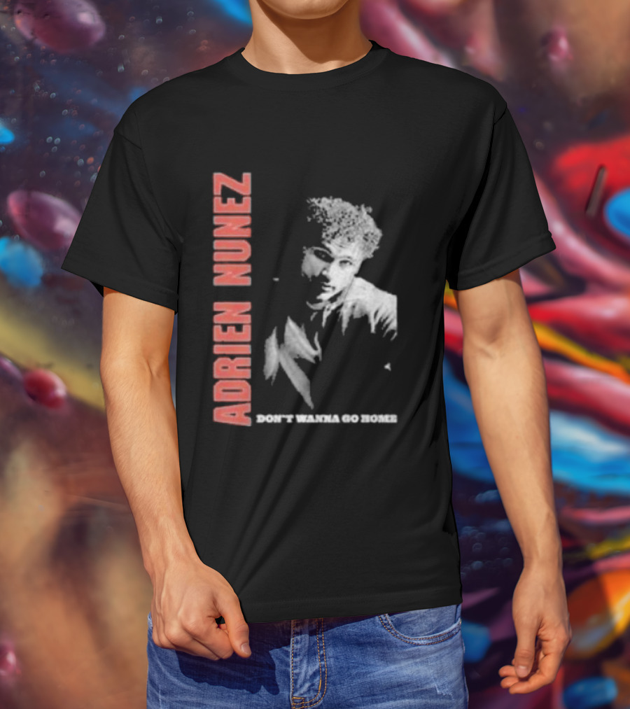 Adrien Nunez Don't Wanna Go Home Tour 2025 Bold Typographic Style Image T-Shirt