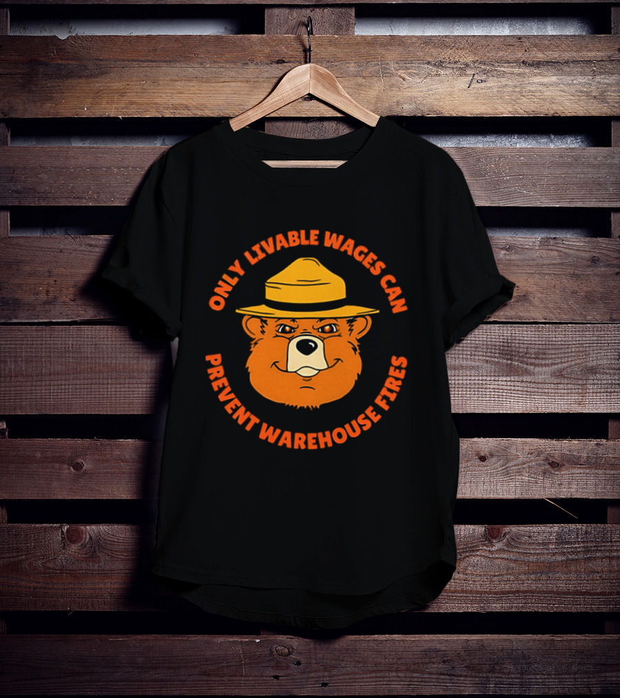 Bear Only Livable Wages Can Prevent Warehouse Fires T-Shirt