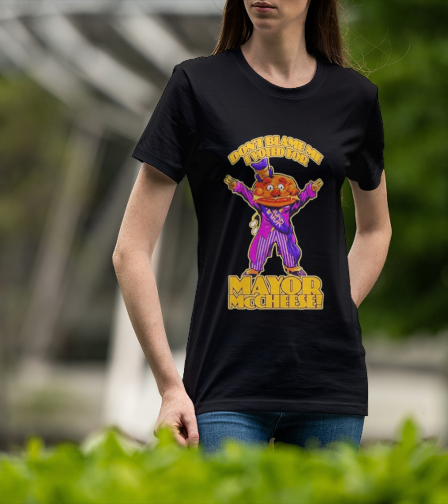 Don't Blame Me I Voted For Mayor McCheese Beastwreck T-Shirt