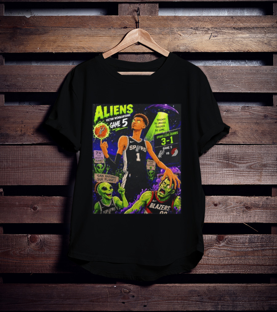 Aliens Victor Wembanyama Spurs Lead 3 1 Vs Blazers Game 5 San Antonio Our Planet T-Shirt