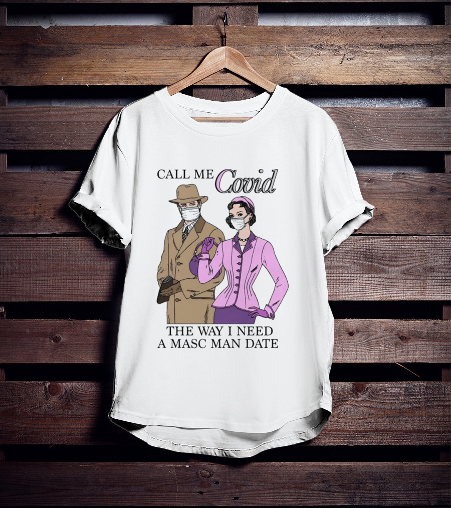 Call Me Covid The Way I Need A Masc Man Date Retro Style Masked Couple T-Shirt