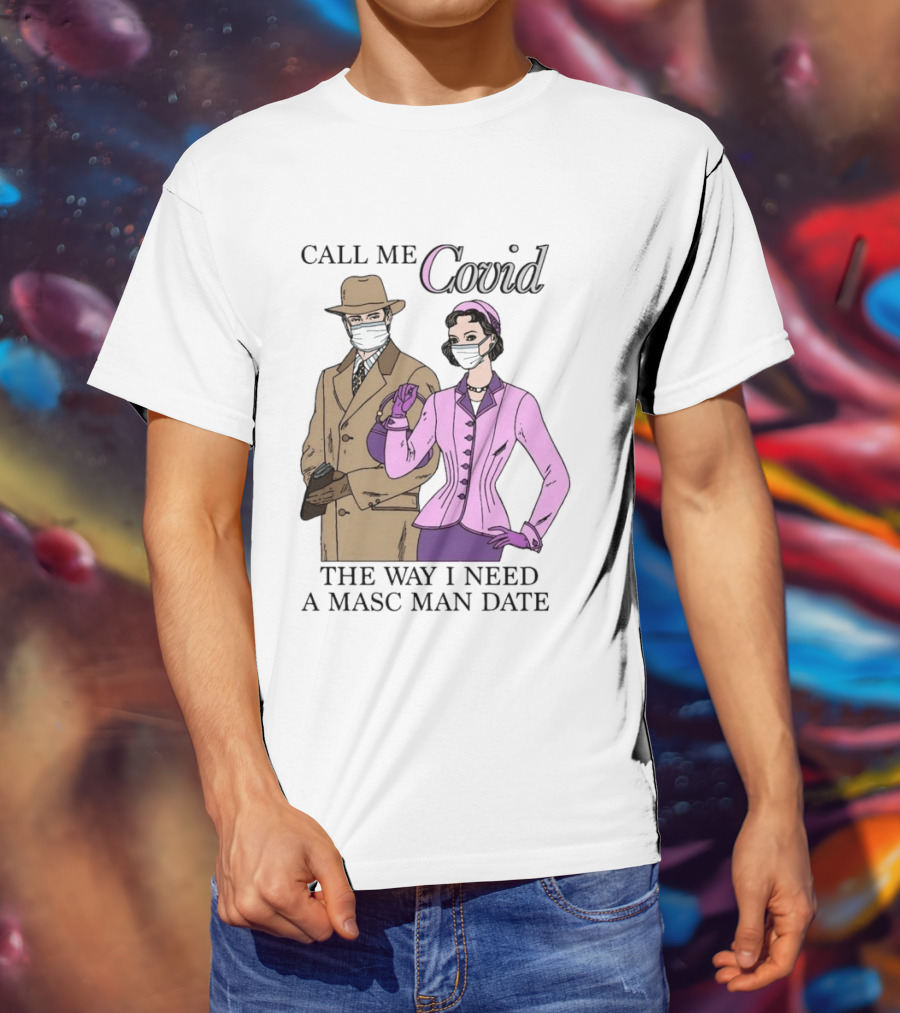 Call Me Covid The Way I Need A Masc Man Date Retro Style Masked Couple T-Shirt