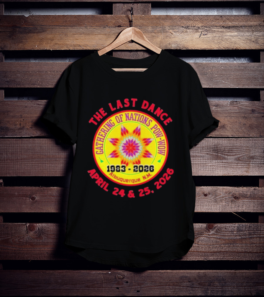 Gathering Of Nations Pow Wow The Last Dance April 24 And 25 2026 Albuquerque N.M. T-Shirt