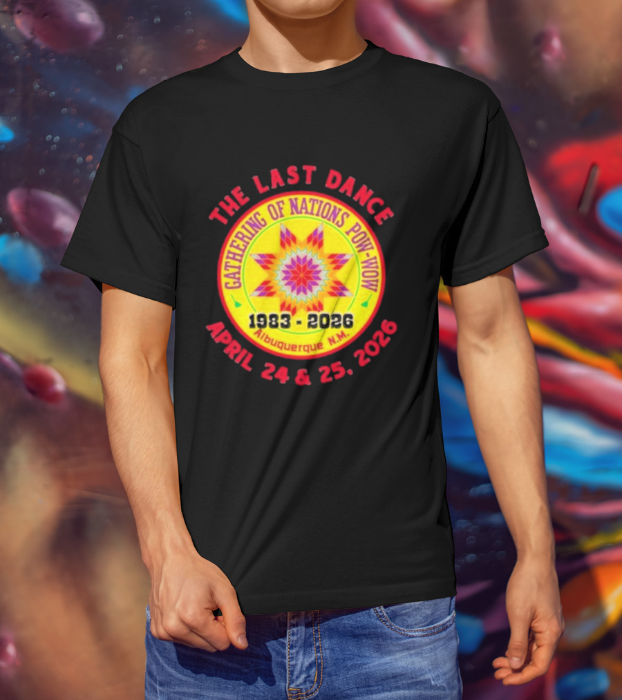 Gathering Of Nations Pow Wow The Last Dance April 24 And 25 2026 Albuquerque N.M. T-Shirt