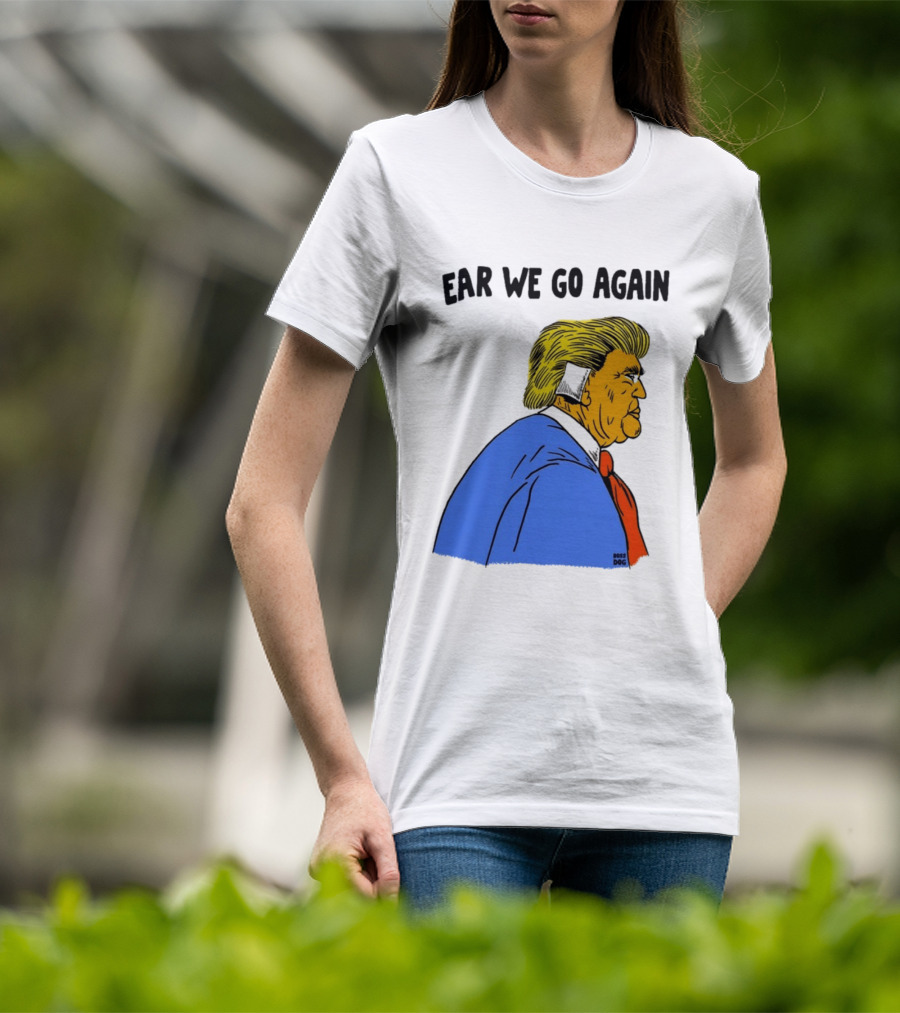 Ear We Go Again Boss Dog Image T-Shirt
