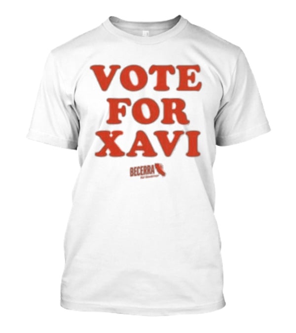 Vote For Xavi Xavier Becerra Election T-Shirt