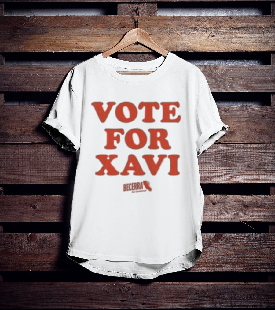 Vote For Xavi Xavier Becerra Election T-Shirt