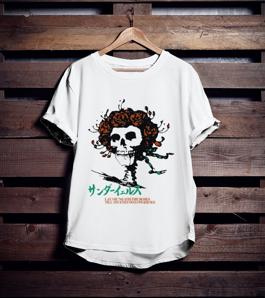 Lay Me 'neath The Roses Skull With Thunder Yells Japanese T-Shirt