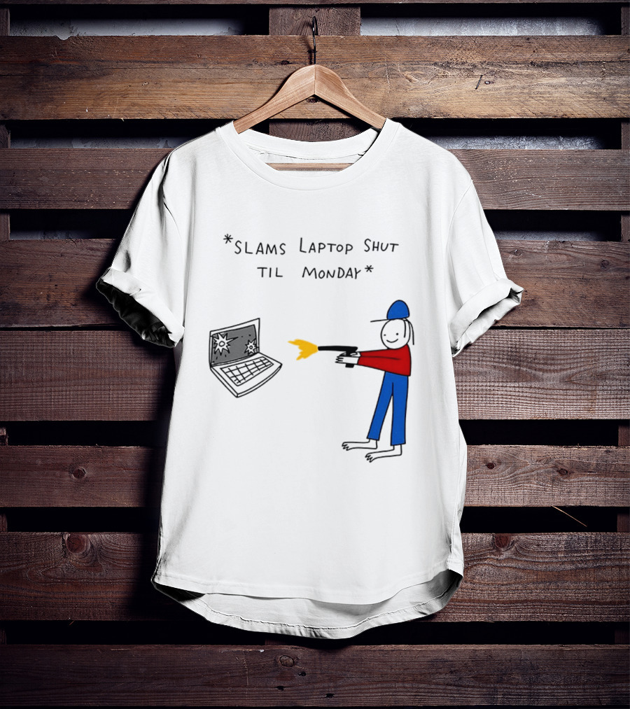 Slams Laptop Shut Til Monday Cartoon Figure Shooting Computer T-Shirt