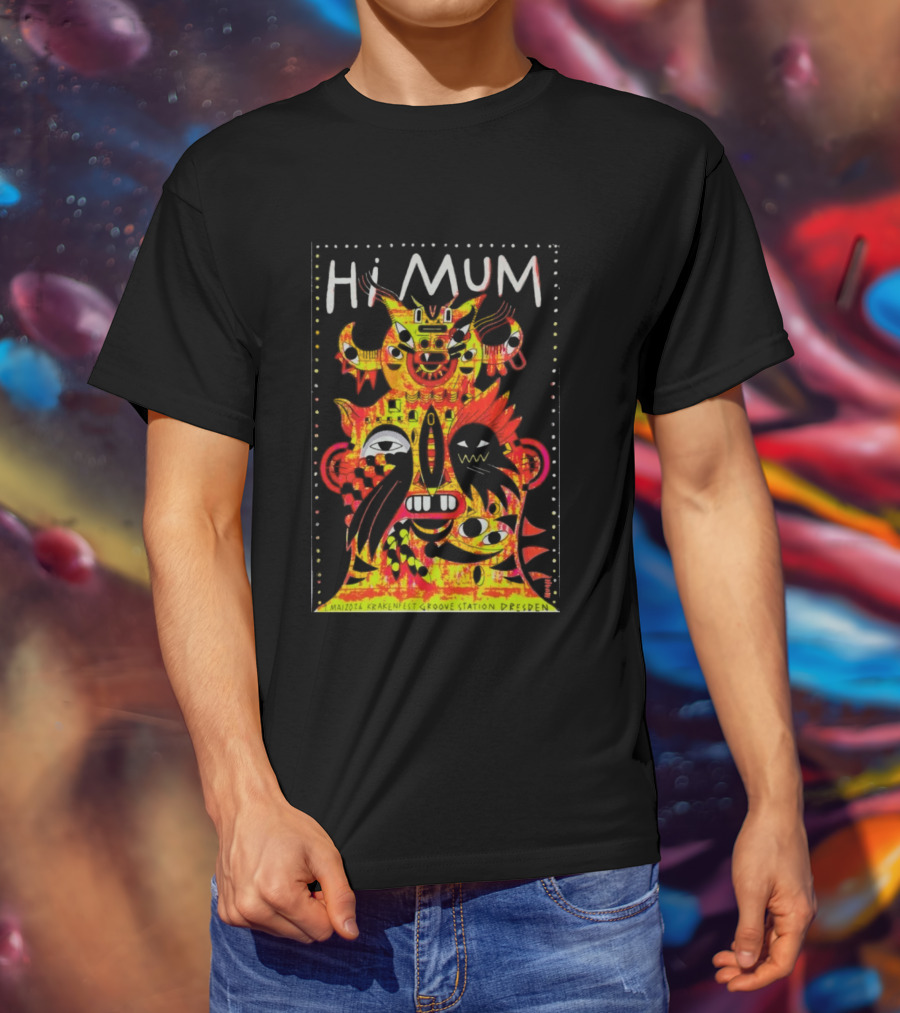 Hi Mum GrooveStation Dresden May 1 2026 Vibrant Abstract Faces T-Shirt