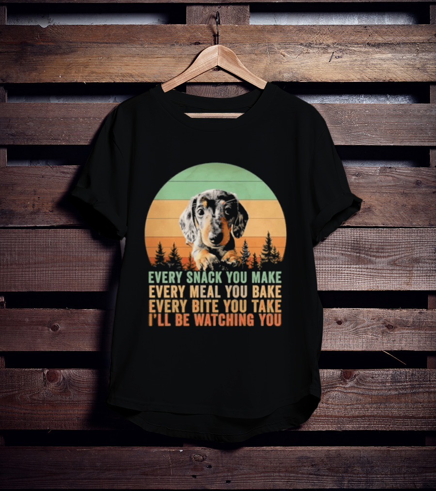 Every Snack You Make Every Meal You Bake Dog I'll Be Ing You Retro Sunset T-Shirt