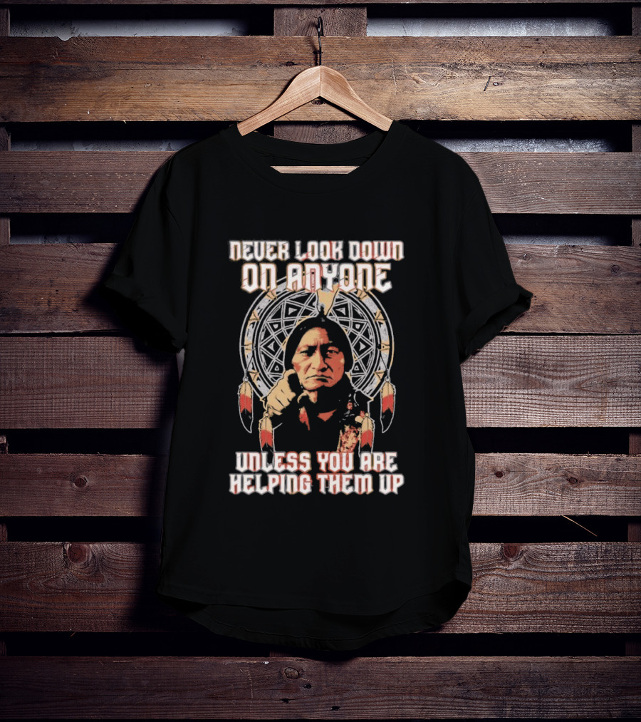 Never Look Down On Anyone Unless You Are Helping Them Up 2026 Sacred Geometry T-Shirt