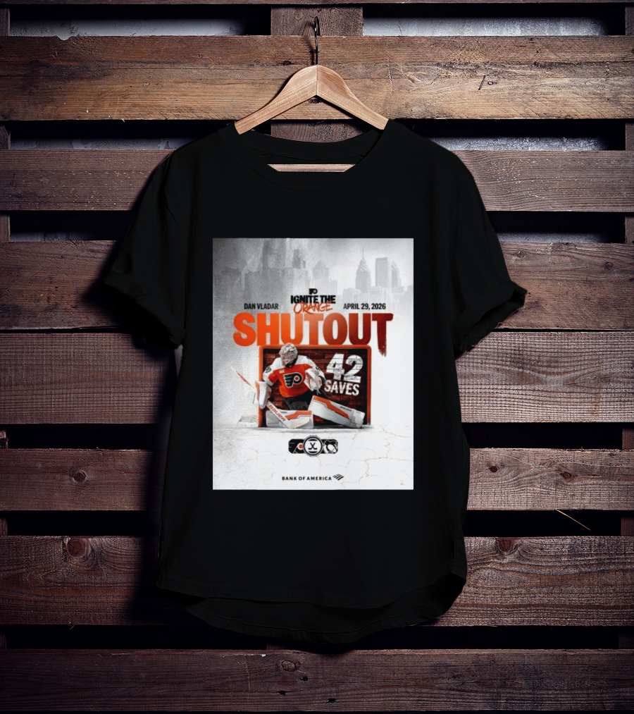 Dan Vladar Shutout 42 Saves Philadelphia Flyers Ignite The Orange April 29 2026 T-Shirt
