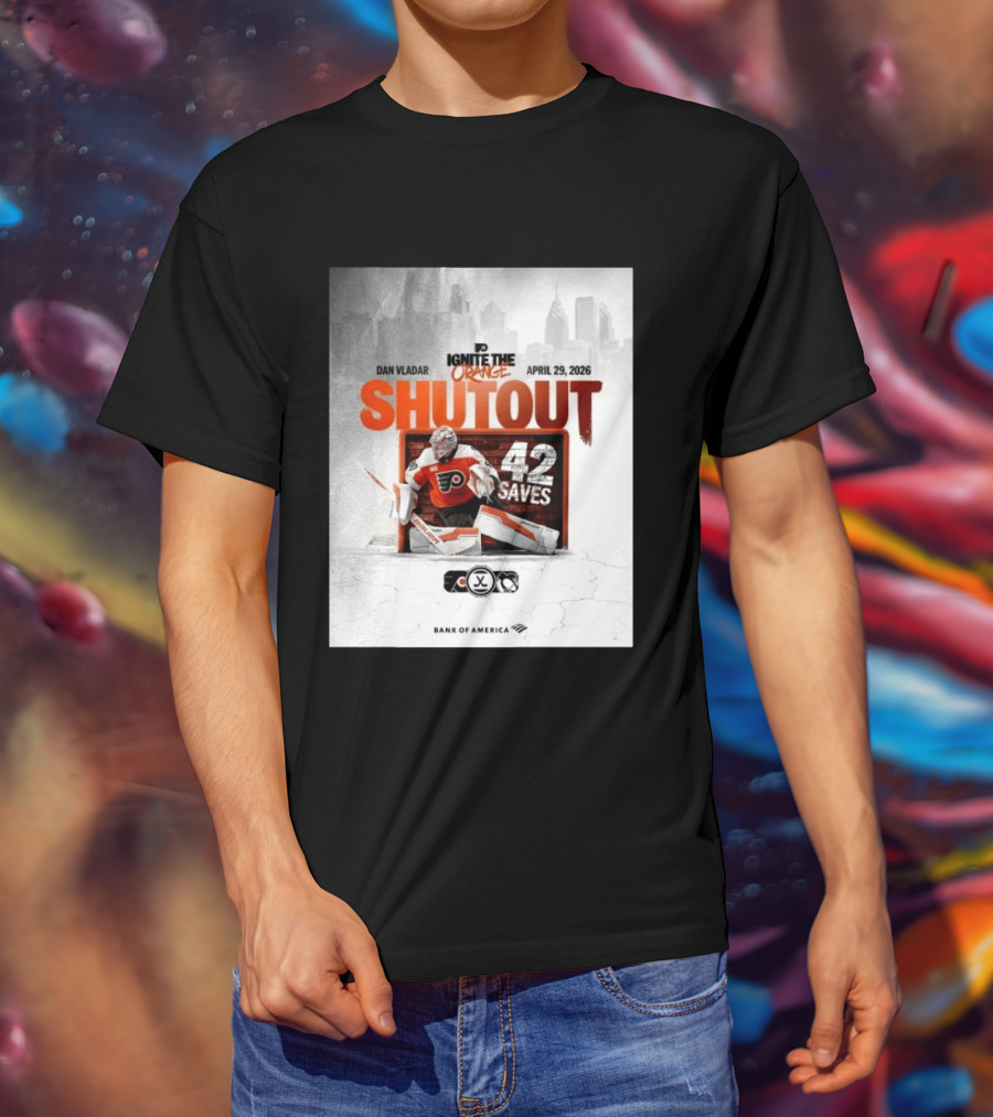 Dan Vladar Shutout 42 Saves Philadelphia Flyers Ignite The Orange April 29 2026 T-Shirt