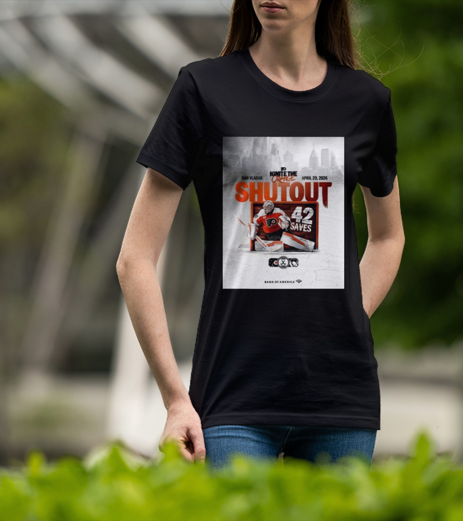Dan Vladar Shutout 42 Saves Philadelphia Flyers Ignite The Orange April 29 2026 T-Shirt