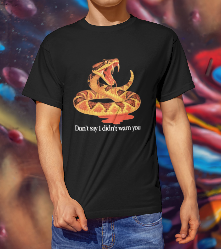 Snake Don't Say I Didn't Warn You Venom Warning T-Shirt