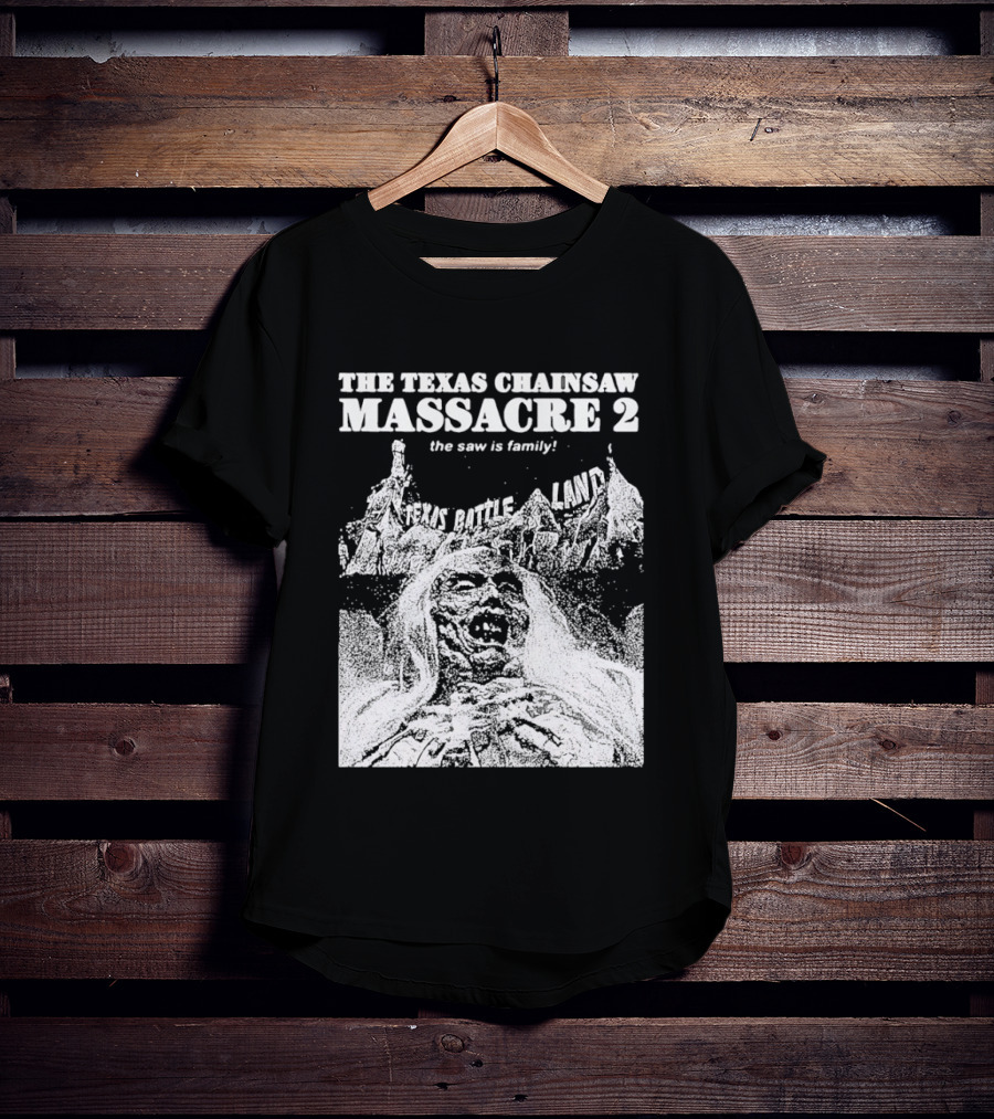 The Texas Chainsaw Massacre 2 The Saw Is Family Scare Bothe Land T-Shirt